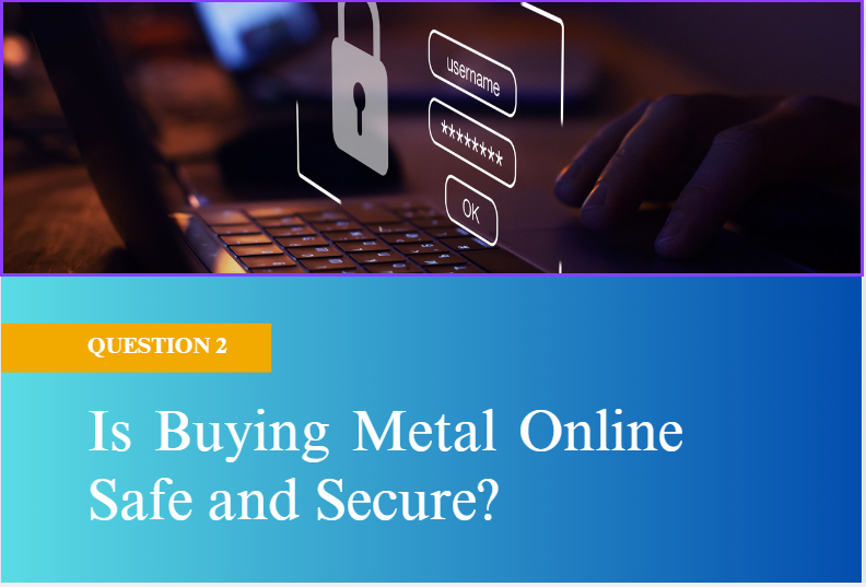 Is buying metal online safe and secure